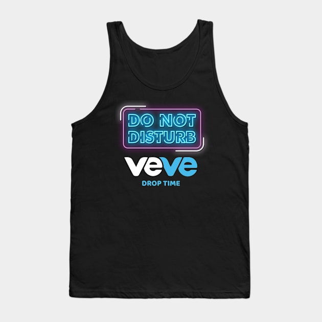 Do Not Disturb, VeVe Drop time. Tank Top by info@dopositive.co.uk